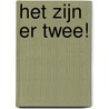 Het zijn er twee! by P. Broekema