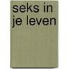 Seks in je leven door J. Rademakers