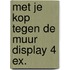 Met je kop tegen de muur display 4 ex.