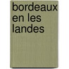 Bordeaux en Les Landes by J. Nijhoff