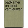 Badkamer en toilet vernieuwen door Onbekend