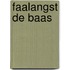 Faalangst de baas