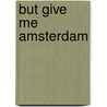 But give me Amsterdam door J.B. Farber