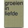 Groeien in liefde by S. Levine