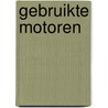 Gebruikte motoren by G. te Lintelo