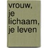 Vrouw, je lichaam, je leven