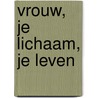 Vrouw, je lichaam, je leven by M. Stoppard