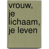 Vrouw, je lichaam, je leven door M. Stoppard