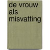 De vrouw als misvatting by C. Tavris