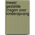 Meest gestelde vragen over kinderopvang