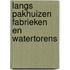 Langs pakhuizen fabrieken en watertorens