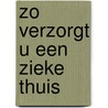Zo verzorgt u een zieke thuis by Bruinhorst