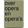 Over opera en opera's door C. in 'T. Velt
