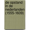 De opstand in de Nederlanden (1555-1609) by A. van der Lem