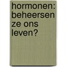 Hormonen: beheersen ze ons leven? by G. Vines