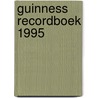 Guinness recordboek 1995 door Onbekend