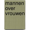 Mannen over vrouwen by T. Vingerhoets