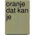 Oranje dat kan je