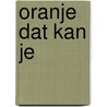 Oranje dat kan je by Kuiphof