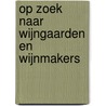 Op zoek naar wijngaarden en wijnmakers door F. Lorsheijd