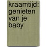 Kraamtijd: genieten van je baby by M. Fillmore-van Broekhoven