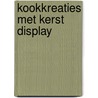 Kookkreaties met kerst display door Onbekend