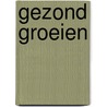 Gezond groeien by Schuil