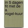 In 5 dagen fit met de A. Vogel-kuur door R. Brunner