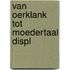 Van oerklank tot moedertaal displ