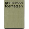 Grenzeloos toerfietsen by Piet Bakker