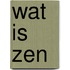 Wat is zen