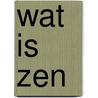 Wat is zen door Trevor Leggett