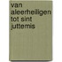 Van aleerheiligen tot sint juttemis