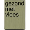 Gezond met vlees door Onbekend