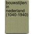 Bouwstijlen in Nederland (1040-1940)