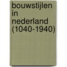 Bouwstijlen in Nederland (1040-1940) door R.K.M. Blijdenstijn