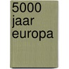 5000 jaar Europa door W.P. Blockmans
