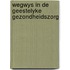 Wegwys in de geestelyke gezondheidszorg