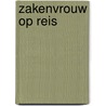 Zakenvrouw op reis door Dekker