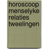 Horoscoop menselyke relaties tweelingen by Goodman