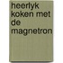 Heerlyk koken met de magnetron