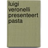 Luigi veronelli presenteert pasta door Veronelli