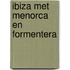 Ibiza met menorca en formentera