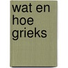 Wat en hoe grieks door Wat En Hoe