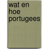 Wat en hoe portugees door Wat En Hoe