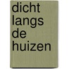 Dicht langs de huizen by Willem Wilmink