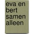 Eva en bert samen alleen