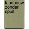 Landbouw zonder spuit door Onbekend