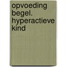 Opvoeding begel. hyperactieve kind by Michael Stewart