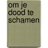 Om je dood te schamen